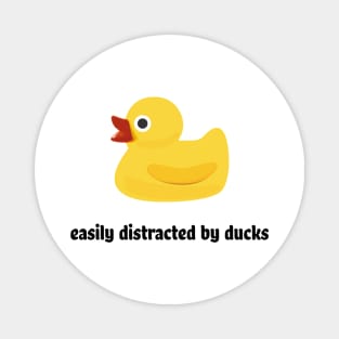 Easily distracted by ducks Magnet